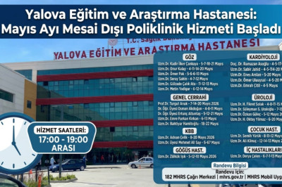 Yalova Eğitim ve Araştırma Hastanesi’nde Mayıs Ayı Mesai Dışı Poliklinik Hizmeti Başladı