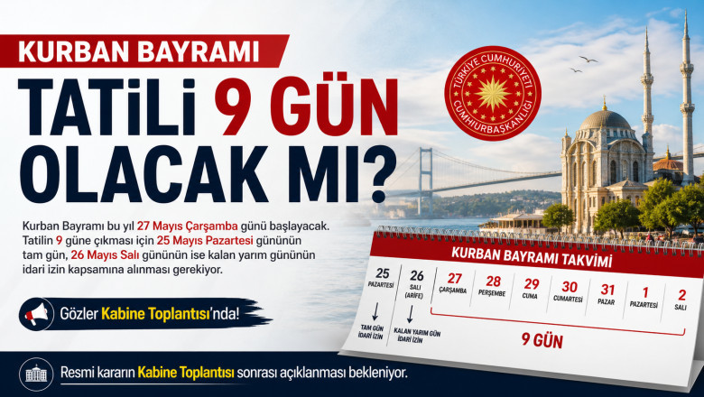 Kurban Bayramı Tatili 9 Gün Olacak mı? Gözler Kabine Toplantısı’nda