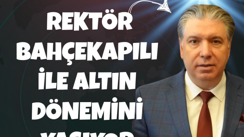 YALOVA ÜNİVERSİTESİ REKTÖR BAHÇEKAPILI İLE ALTIN DÖNEMİNİ YAŞIYOR