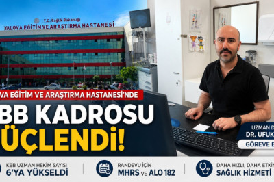 Yalova Eğitim ve Araştırma Hastanesi’nde KBB Kadrosu Güçlendi: Uzman Doktor Dr. Ufuk Konca Göreve Başladı