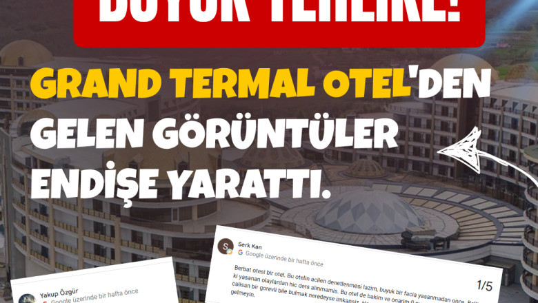GRAND TERMAL OTEL'DEN GELEN GÖRÜNTÜLER ENDİŞE YARATTI