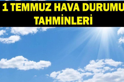 1 TEMMUZ HAVA DURUMU TAHMİNLERİ: Sıcaklıklar artacak mı? Meteoroloji hava durumu tahminleri