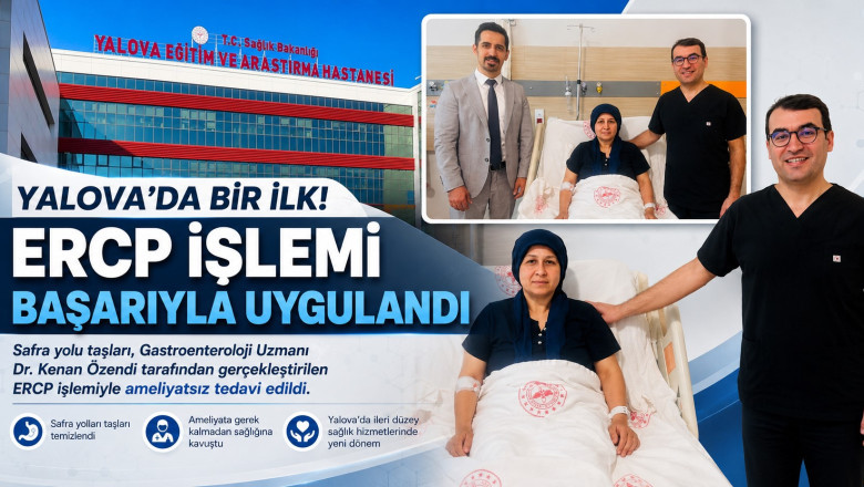Yalova Eğitim ve Araştırma Hastanesi'nde Bir İlk: ERCP İşlemi Başarıyla Gerçekleştirildi