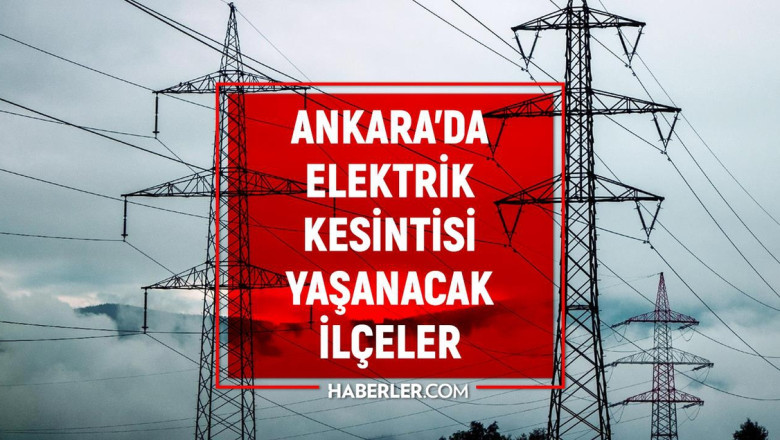 Ankara elektrik kesintisi! 20-21 Eylül 2026 Ankara'da elektrikler ne zaman gelecek?